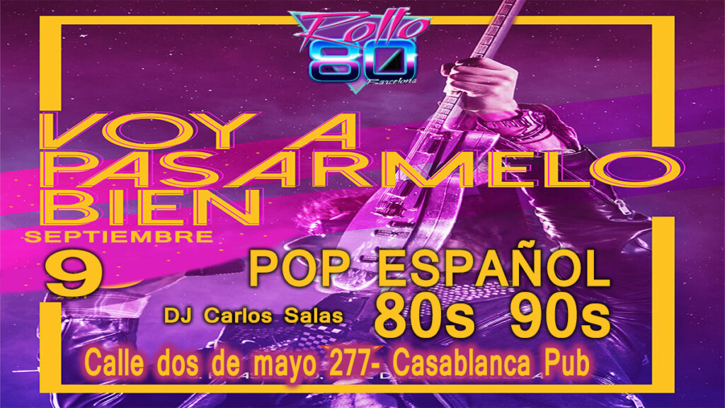Fiesta "Voy a pasármelo bien" "Pop Español 80s y 90s" Entrada gratis. 9 de septiembre de 2023 en Barcelona. Musica pop español la movida.