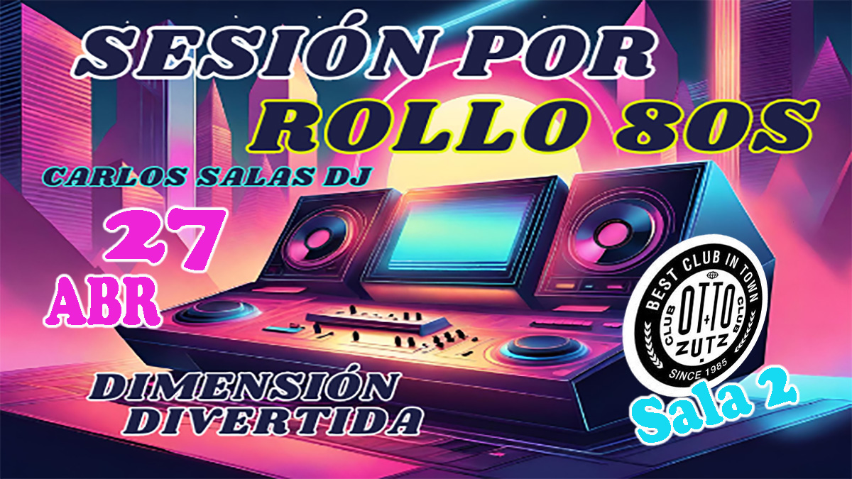 Fiesta Rollo 80s en discoteca Otto Zutz. Tardeo sabado